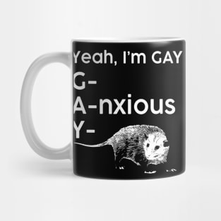 Yeah, I'm GAY - Anxious Opossum Mug